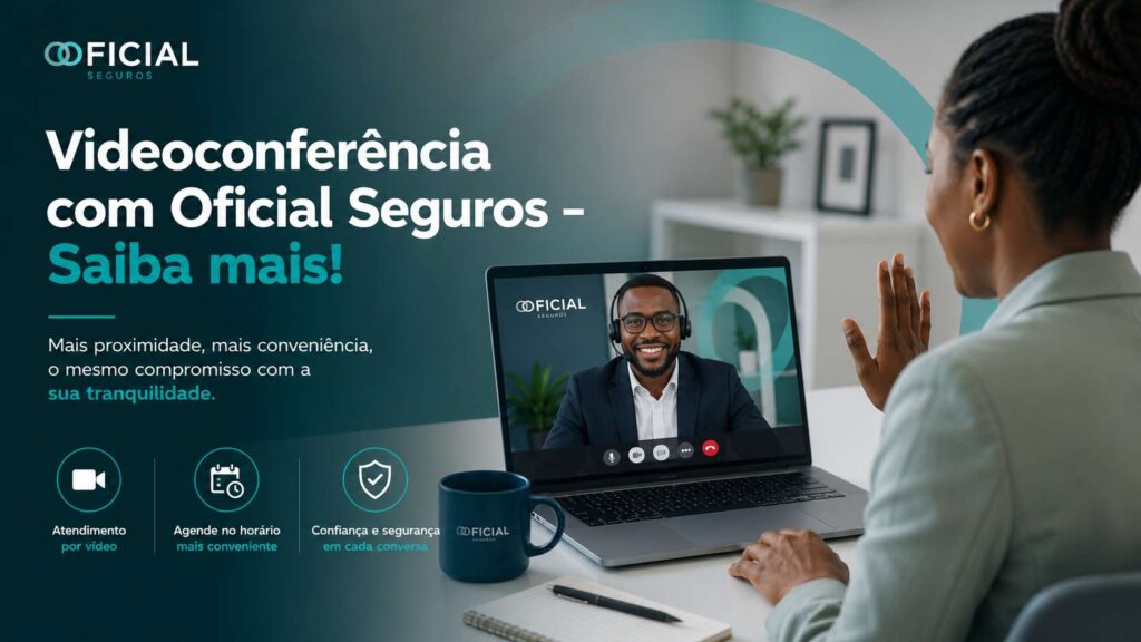 Videoconferência com Oficial Seguros – Saiba mais!