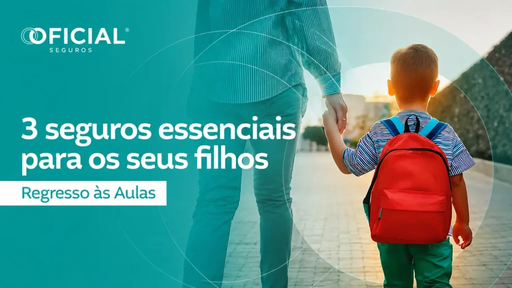 Regresso às Aulas - 3 seguros essenciais para os seus filhos