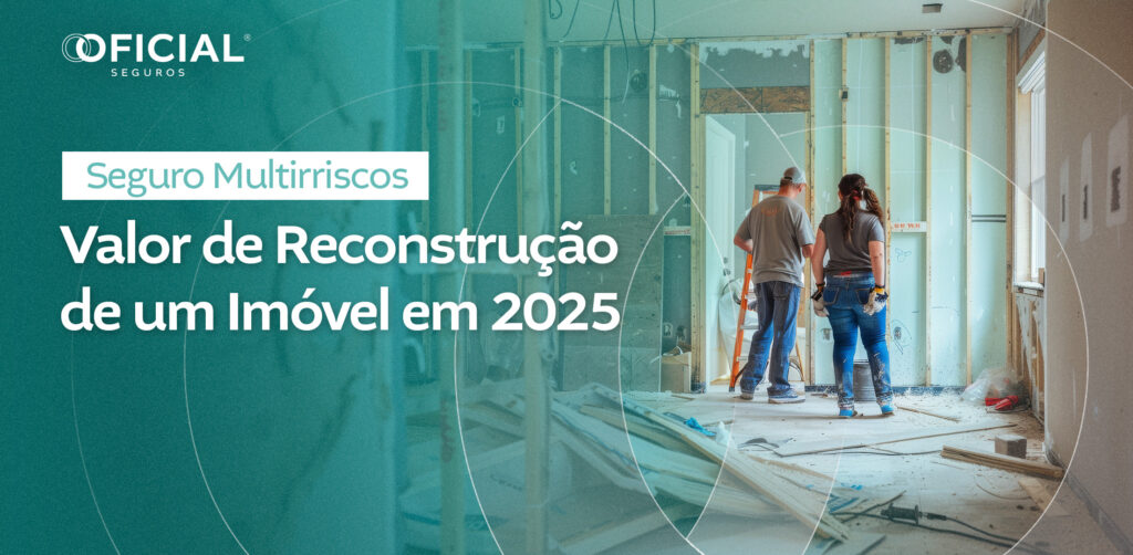 Valor de reconstrução de um imóvel em 2025 – Seguro Multirriscos