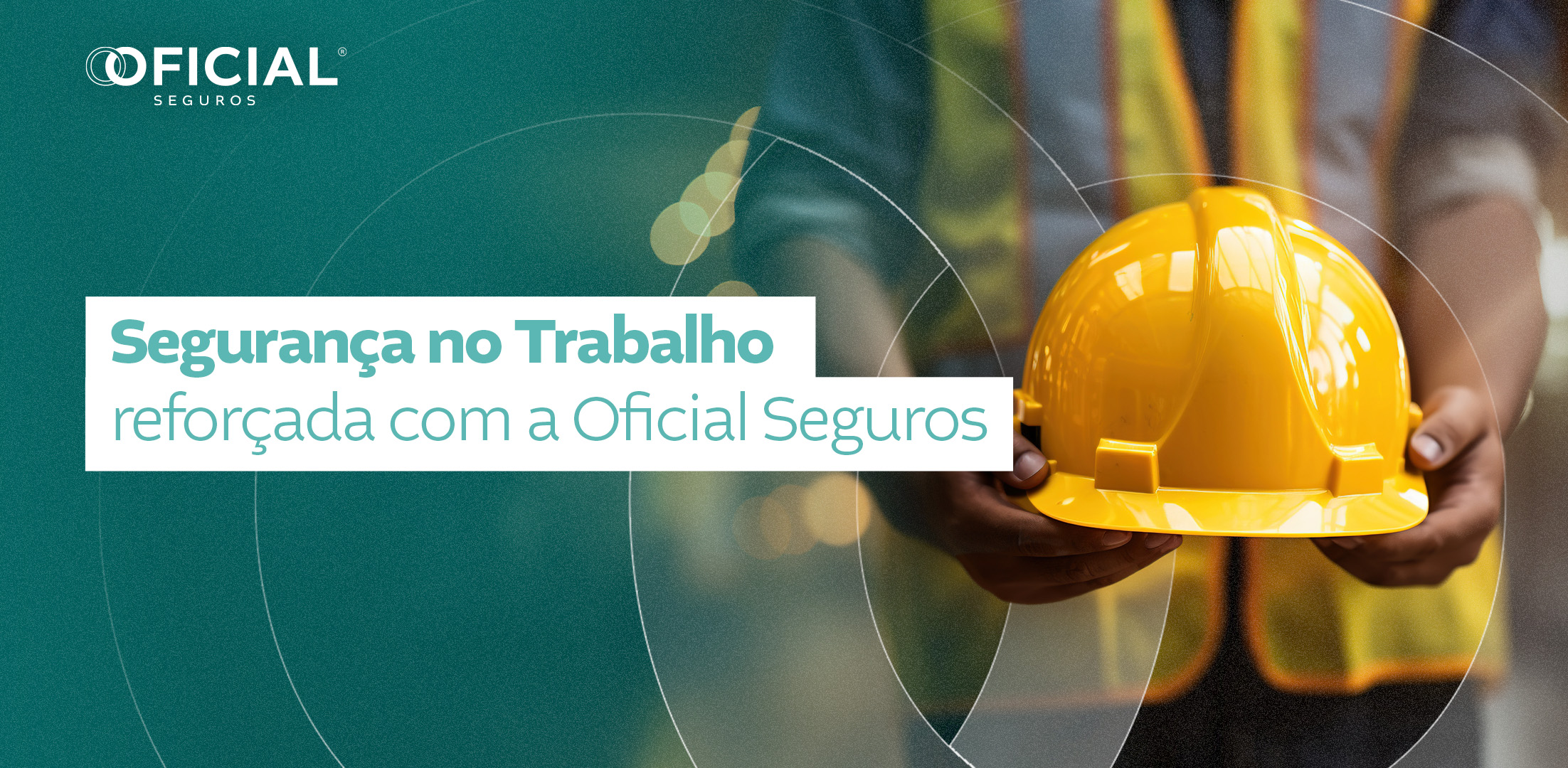Segurança no Trabalho reforçada com a Oficial Seguros